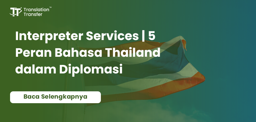 Interpreter Services | 5 Peran Bahasa Thailand dalam Diplomasi