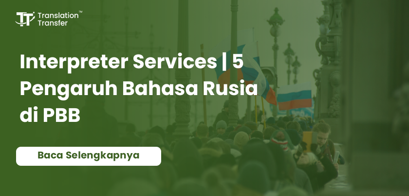 Interpreter Services | 5 Pengaruh Bahasa Rusia di PBB