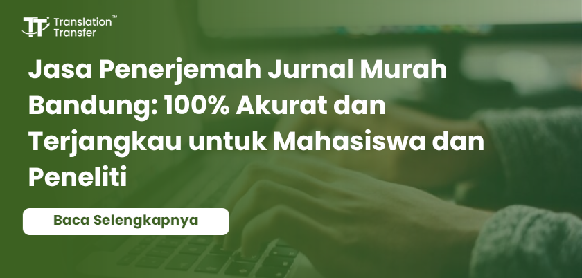 Jasa Penerjemah Jurnal Murah Bandung | 100% Akurat dan Terjangkau untuk Mahasiswa dan Peneliti