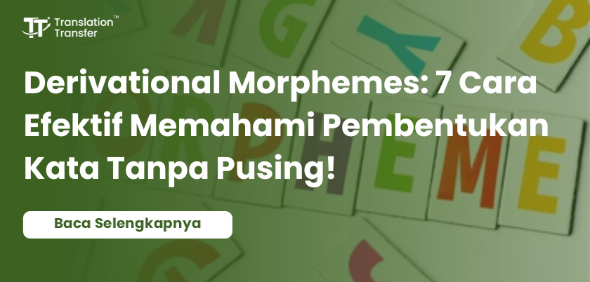 Derivational Morphemes: 7 Cara Efektif Memahami Pembentukan Kata Tanpa Pusing!