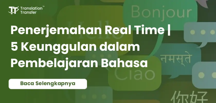 Penerjemahan Real Time | 5 Keunggulan dalam Pembelajaran Bahasa