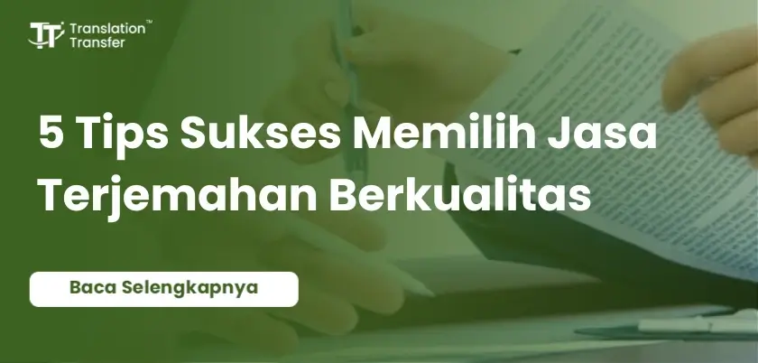 5 Tips Sukses Memilih Jasa Terjemahan Berkualitas Layanan Fasilitas Harga Murah Lokalisasi Keamanan dan Kerahasiaan Profesionalisme