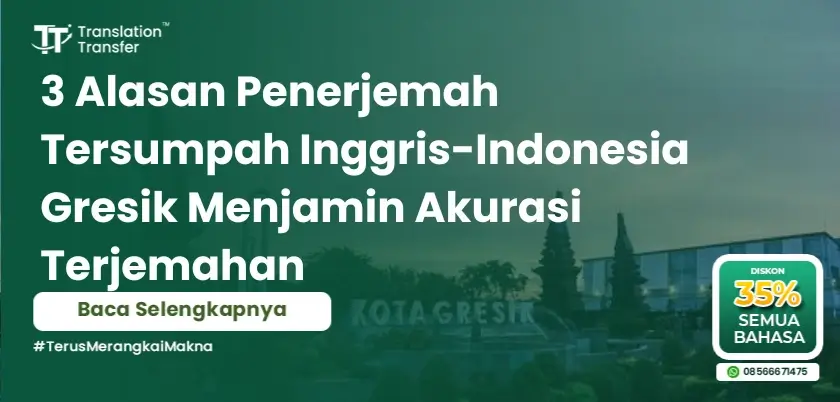 Penerjemah Tersumpah Inggris-Indonesia Gresik Akurasi Terjemahan Konteks dan Terminologi Kualifikasi dan Sertifikasi Keabsahan Ulasan