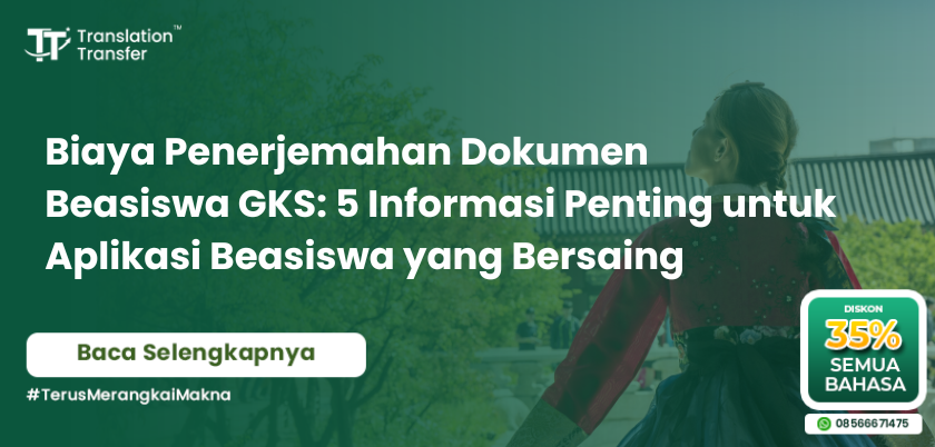 Biaya Penerjemahan Dokumen Beasiswa GKS: 5 Informasi Penting untuk Aplikasi Beasiswa yang Bersaing