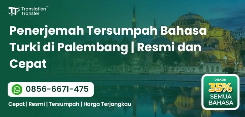 Penerjemah Tersumpah Bahasa Turki di Palembang | Resmi dan Cepat