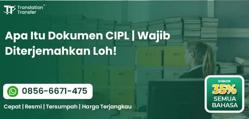 Apa Itu Dokumen CIPL | Wajib Diterjemahkan Loh!