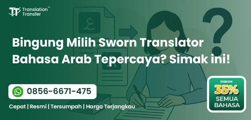 Bingung Milih Sworn Translator Bahasa Arab Tepercaya?