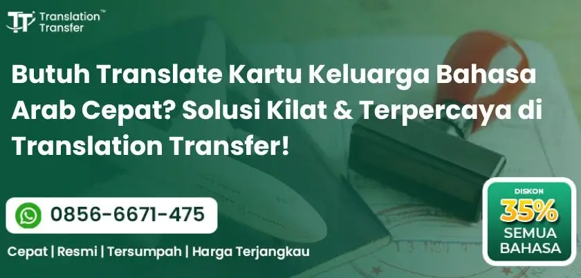 Butuh Translate Kartu Keluarga Bahasa Arab Cepat Solusi Kilat & Terpercaya di Translation Transfer!