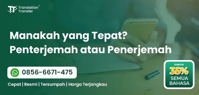 Manakah yang Tepat? Penterjemah atau Penerjemah