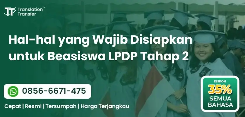 Hal-hal yang Wajib Disiapkan untuk Beasiswa LPDP Tahap 2