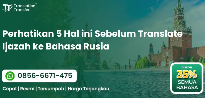 Perhatikan 5 Hal Ini Sebelum Translate Ijazah ke Bahasa Rusia