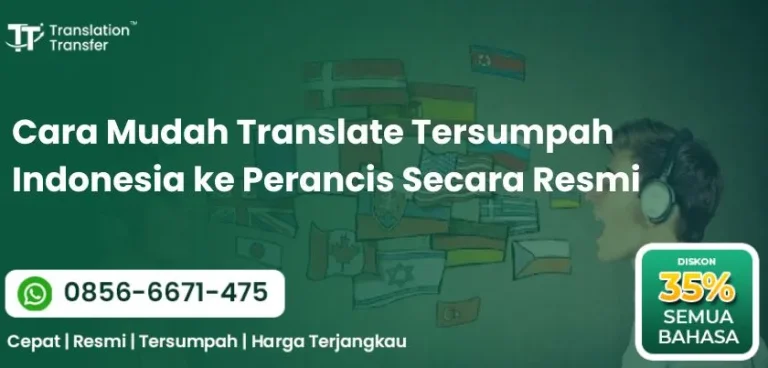 Cara Mudah Translate Tersumpah Indonesia ke Perancis Secara Resmi