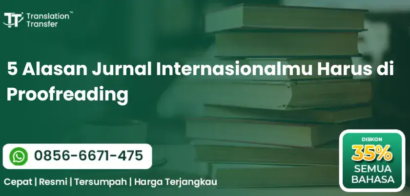 5 Alasan Jurnal Internasionalmu Harus di Proofreading