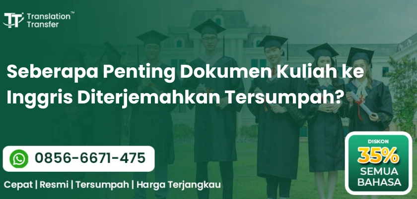 Seberapa Penting Dokumen Kuliah ke Inggris Diterjemahkan Tersumpah?