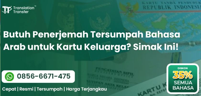 Butuh Penerjemah Tersumpah Bahasa Arab untuk Kartu Keluarga? Simak Ini!