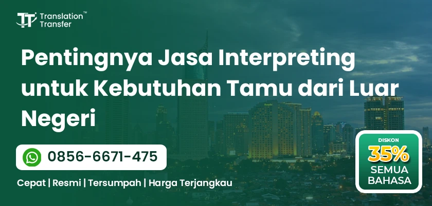 Pentingnya Jasa Interpreting untuk Kebutuhan Tamu dari Luar Negeri