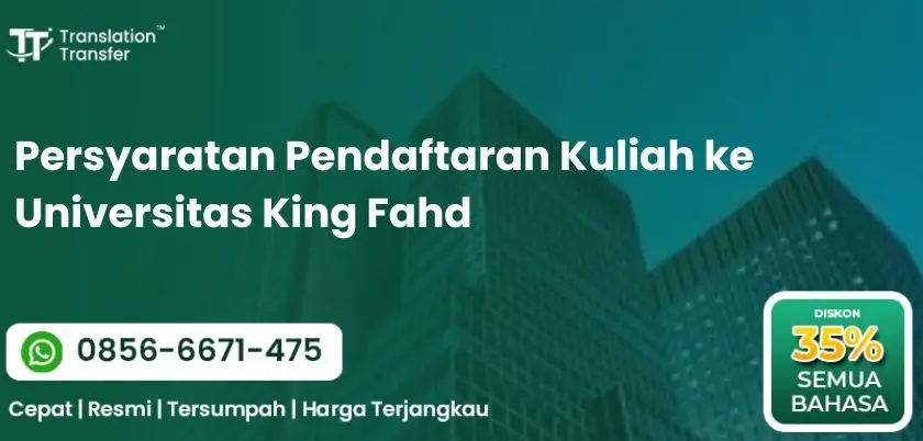 Persyaratan Pendaftaran Kuliah ke Universitas King Fahd