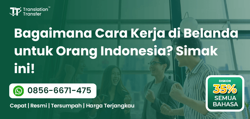Bagaimana Cara Kerja di Belanda untuk Orang Indonesia? Simak ini!