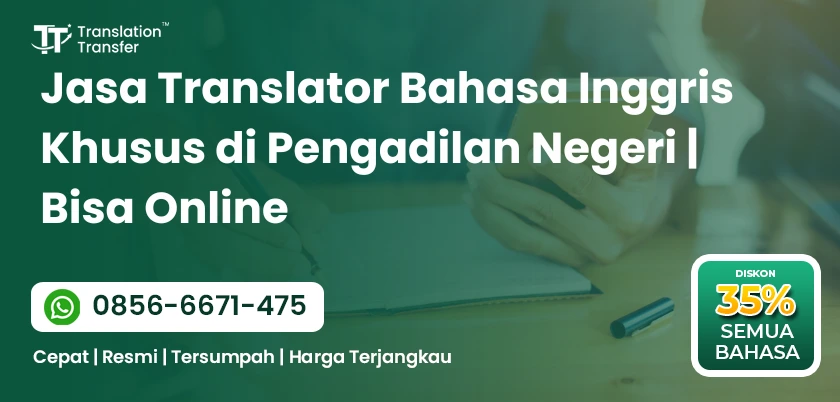 Jasa Translator Bahasa Inggris Khusus di Pengadilan Negeri | Bisa Online