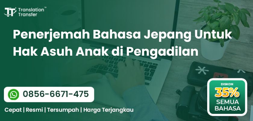 Penerjemah Bahasa Jepang Untuk Hak Asuh Anak
