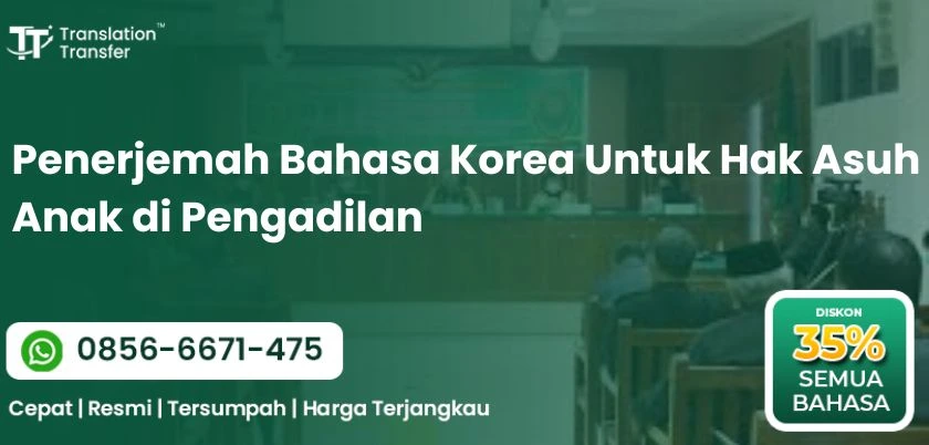 Penerjemah Bahasa Korea Untuk Hak Asuh Anak di Pengadilan