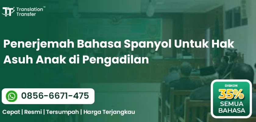 Penerjemah Bahasa Spanyol Untuk Hak Asuh Anak di Pengadilan