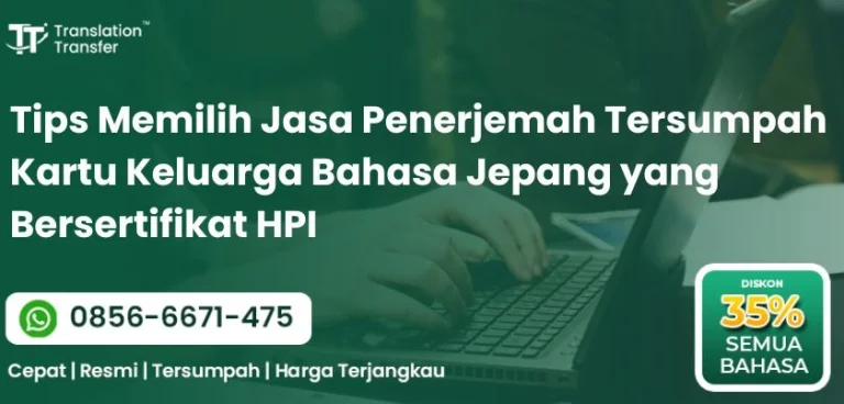 Tips Memilih Jasa Penerjemah Tersumpah Kartu Keluarga Bahasa Jepang yang Bersertifikat HPI