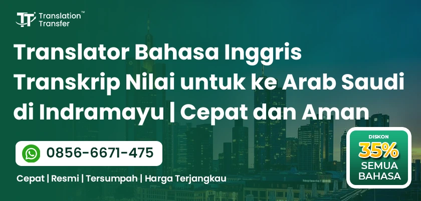Translator Bahasa Inggris Transkrip Nilai untuk ke Arab Saudi di Indramayu