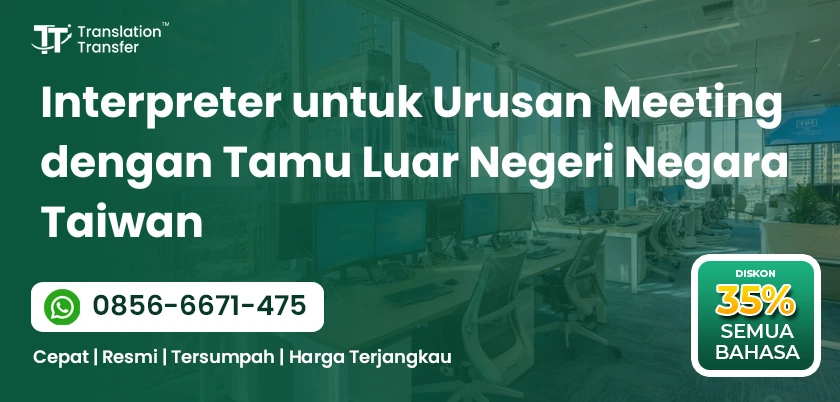 Interpreter untuk Urusan Meeting dengan Tamu Luar Negeri Negara Taiwan
