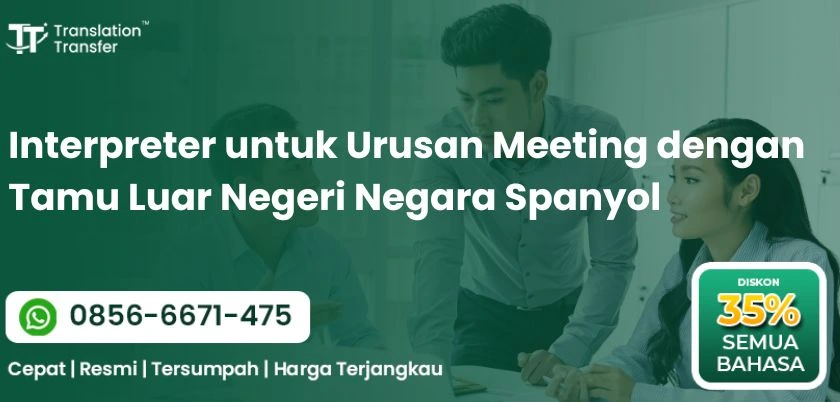 Interpreter untuk Urusan Meeting dengan Tamu Luar Negeri Negara Spanyol