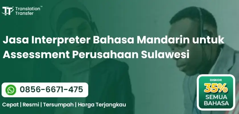 Interpreter Bahasa Mandarin untuk Assessment Perusahaan Sulawesi