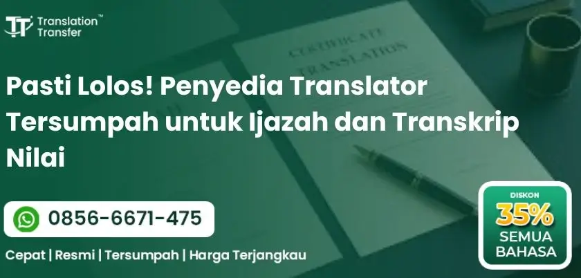 Penyedia Translator Tersumpah untuk Ijazah dan Transkrip Nilai