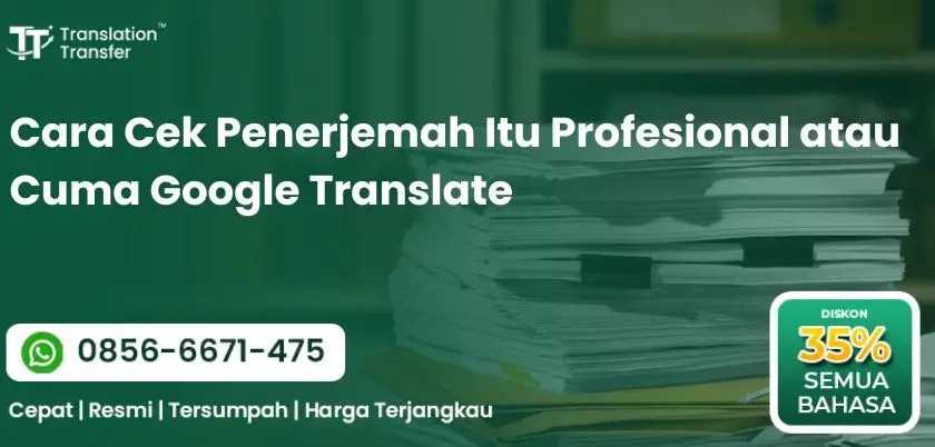 Cara Cek Penerjemah Itu Profesional atau Cuma Google Translate