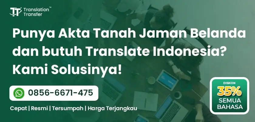 Punya Akta Tanah Jaman Belanda dan butuh Translate Indonesia