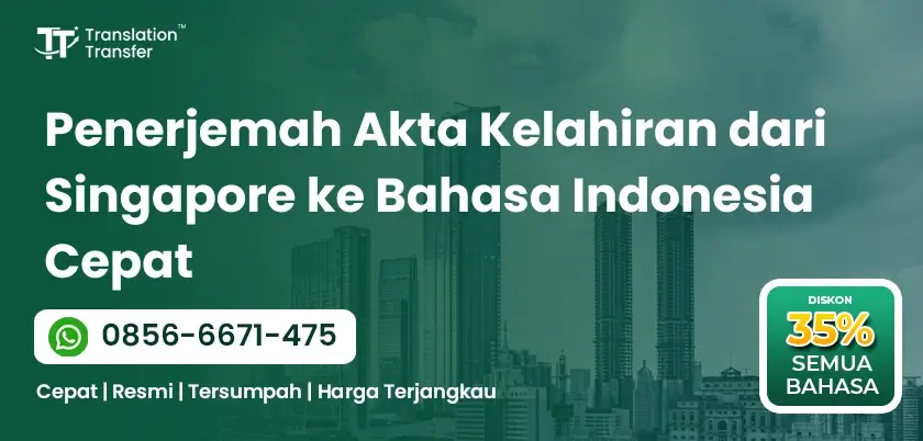 Penerjemah Akta Kelahiran dari Singapore ke Bahasa Indonesia Cepat