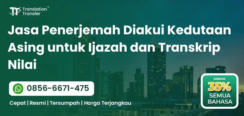 Penerjemah Diakui Kedutaan Asing untuk Ijazah dan Transkrip Nilai