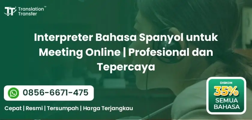 Interpreter Bahasa Spanyol untuk Meeting Online Profesional dan Tepercaya