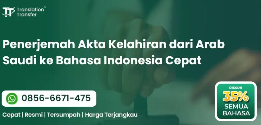 Penerjemah Akta Kelahiran dari Arab Saudi ke Bahasa Indonesia Cepat