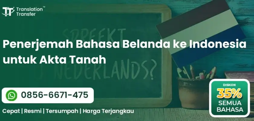 Penerjemah Bahasa Belanda ke Indonesia untuk Akta Tanah