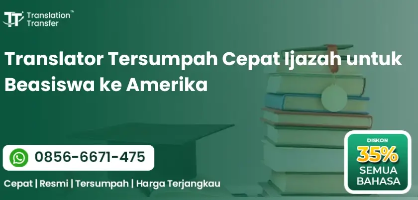 Translator Tersumpah Cepat Ijazah untuk Beasiswa ke Amerika