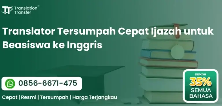 Translator Tersumpah Cepat Ijazah untuk Beasiswa ke Inggris