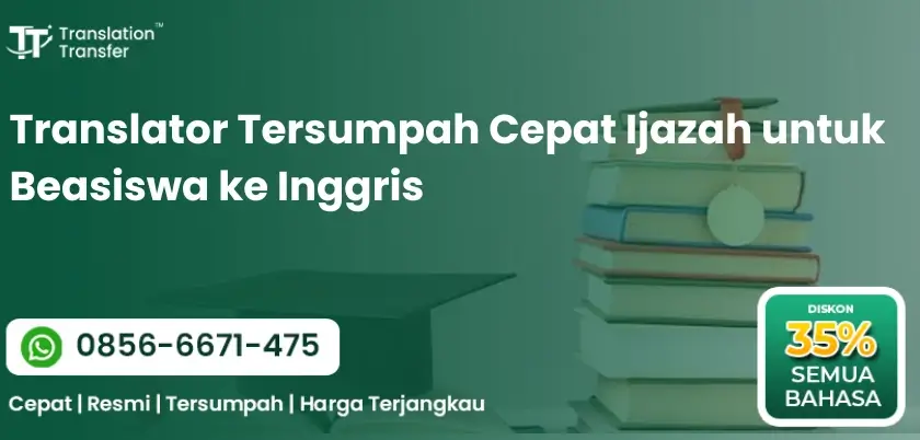 Translator Tersumpah Cepat Ijazah untuk Beasiswa ke Inggris