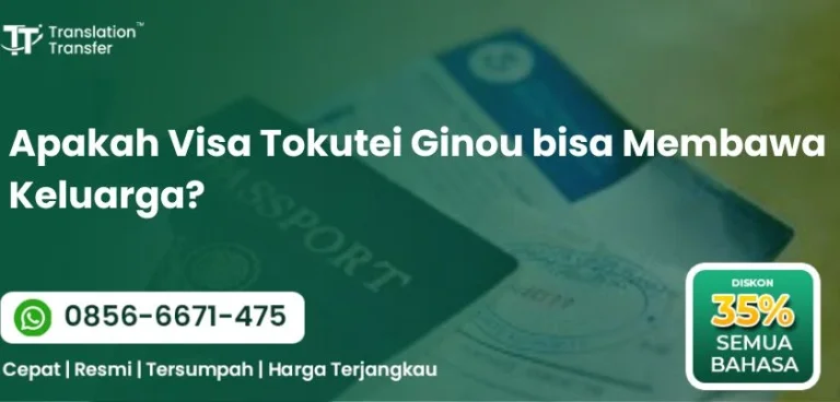 Apakah Visa Tokutei Ginou bisa Membawa Keluarga?
