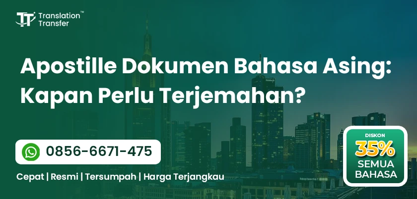 Apostille Dokumen Bahasa Asing: Kapan Perlu Terjemahan?