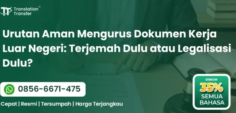 Urutan Aman Mengurus Dokumen Kerja Luar Negeri: Terjemah Dulu atau Legalisasi Dulu?