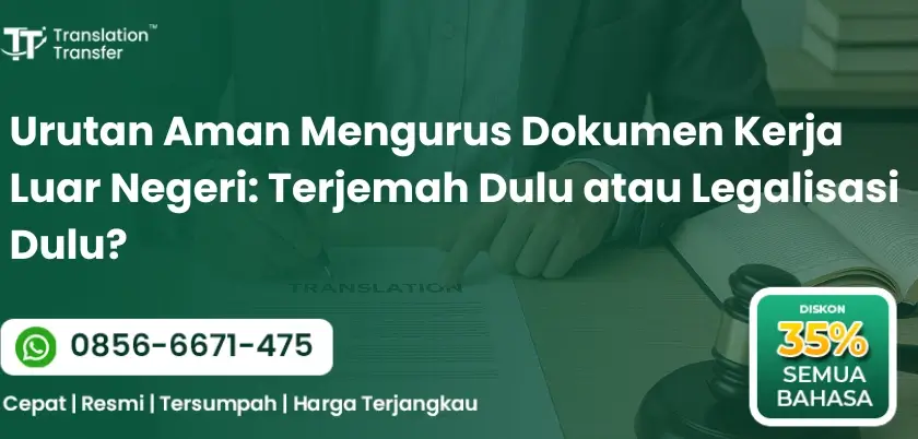 Urutan Aman Mengurus Dokumen Kerja Luar Negeri: Terjemah Dulu atau Legalisasi Dulu?