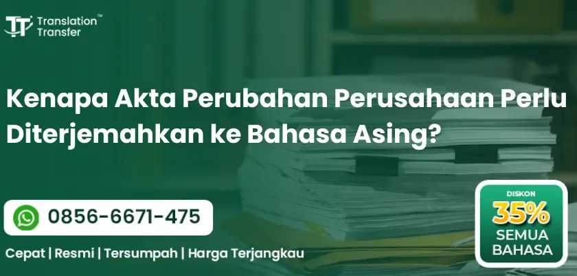 Kenapa Akta Perubahan Perusahaan Perlu Diterjemahkan ke Bahasa Asing?