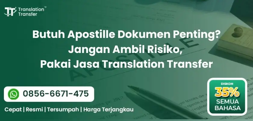 Butuh Apostille Dokumen Penting Jangan Ambil Risiko, Pakai Jasa Translation Transfer
