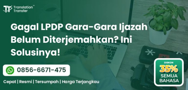 Gagal LPDP Gara-Gara Ijazah Belum Diterjemahkan? Ini Solusinya!