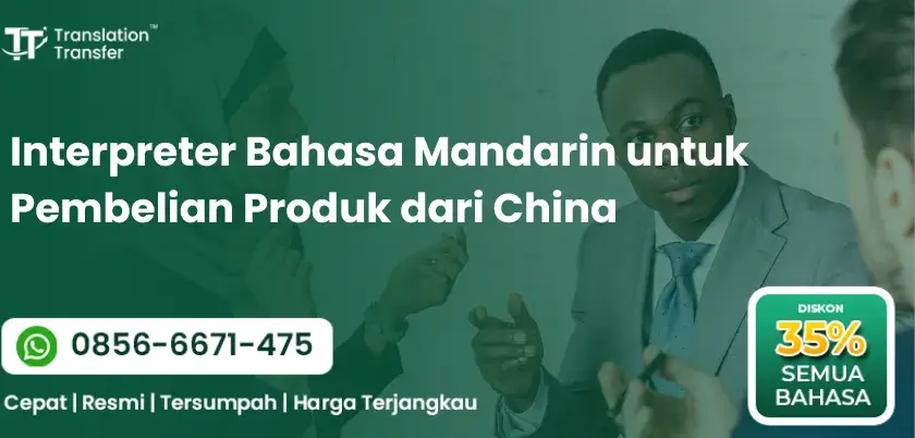 Interpreter Bahasa Mandarin untuk Pembelian Produk dari China